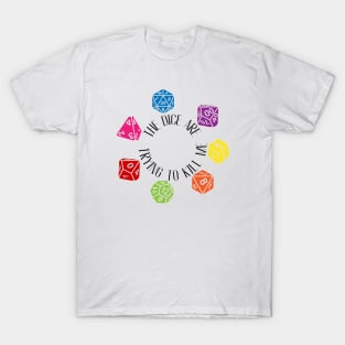 The Dice Are Trying To Kill Me T-Shirt